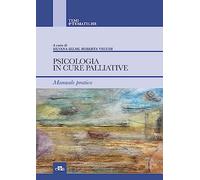 Psicologia in cure palliative e cure palliative pediatriche - Selmi S. (cu...