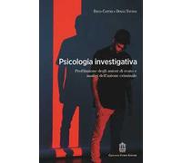Psicologia investigativa. Profilazione degli autori di reato e analisi dell'azione criminale
