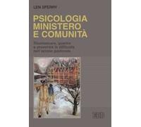 Psicologia, ministero e comunità. Riconoscere, guarire e prevenire le difficoltà nell'azione pastorale
