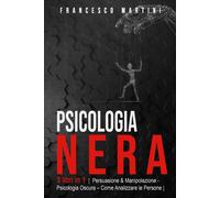 Psicologia Nera 3 libri in 1 Persuasione & Manipolazione - Psicologia Oscura - A