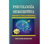 PSICOLOGÍA NEUROCIENTÍFICA: Herramientas y Técnicas en Neuroventas y Mercadeo