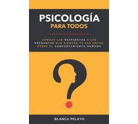 Psicología para todos: Herramientas para tener salud mental y aprender a disfrutar de la vida: 1