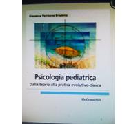 PSICOLOGIA PEDIATRICA : dalla teoria alla pratica evolutivo-clinica