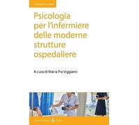 Psicologia per l'infermiere delle moderne strutture ospedaliere