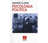 Psicologia politica - Le Bon Gustave