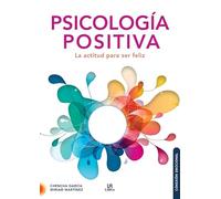 Psicología Positiva: La Actitud para Ser Feliz: 4