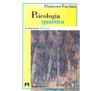 Psicologia quantica. La dimensione dell'essere