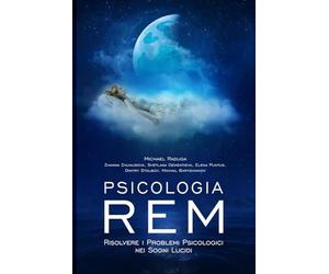 Psicologia REM: Risolvere i Problemi Psicologici nei Sogni Lucidi