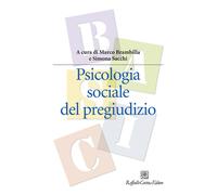 Psicologia sociale del pregiudizio - Brambilla Marco