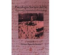 Psicologia sociale del sé. La persona, i sentimenti e le relazioni