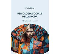 Psicologia sociale della moda. Abbigliamento e identità - Pizza Paola