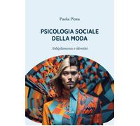 Psicologia sociale della moda. Abbigliamento e identità - Pizza Paola