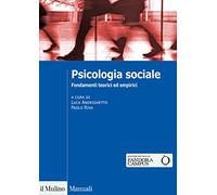 Psicologia sociale. Fondamenti teorici ed empirici