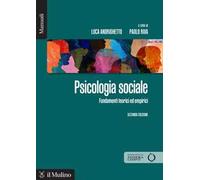 Psicologia sociale. Fondamenti teorici ed empirici. Nuova ediz.