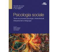 Psicologia sociale. Teorie sui processi psicologici intraindividuali, inte...