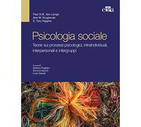 Psicologia sociale. Teorie sui processi psicologici intraindividuali, inte...