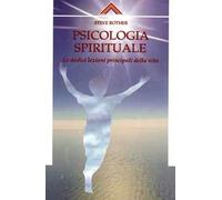 Psicologia spirituale. Le dodici lezioni principali della vita