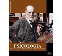 Psicologia. Storia di grandi uomini che hanno esplorato la psiche