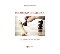 Psicologia strategica. Tecniche e stratagemmi