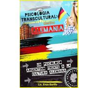 Psicología Transcultural: Destino Alemania: Un psicólogo argentino frente a la cultura alemana