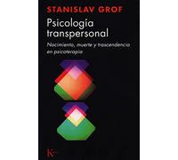 Psicologia Transpersonal: Nacimiento, Muerte Y Trascendencia En Psicoterapia