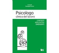 Psicologo clinico del lavoro. Contesti applicativi emergenti