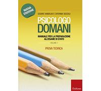Psicologo domani. Manuale per la preparazione all'esame di Stato. Prova teorica