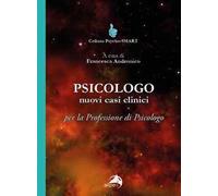 Psicologo. Nuovi casi clinici per la professione di psicologo