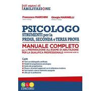 Psicologo strumenti per la prima, seconda e terza prova. Manuale completo per la preparazione all'esame di abilitazione per la qualifica professionale