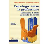 Psicologo: verso la professione. Dall'esame di Stato al mondo del lavoro -...