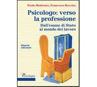 Psicologo: verso la professione. Dall'esame di Stato al mondo del lavoro. Con e-book Progetti di intervento psicologico