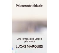 Psicomotricidade: Uma Jornada pelo Corpo e pela Mente