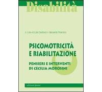 Psicomotricità e riabilitazione. La qualità del sistema integrato pensieri e interventi di Cecilia Morosini