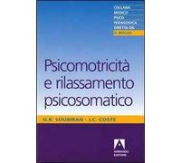 Psicomotricità e rilassamento psicosomatico - Coste Jean-Claude, Soubiran ...