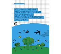 Psicomotricità fine e filastrocche figurate per la didattica della scuola elementare e materna