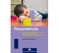 Psicomotricità. Nuovo approccio valutativo e intervento globale: terapia psic...