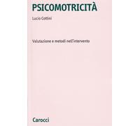 Psicomotricità. Valutazione e metodi nell'intervento - Cottini Lucio