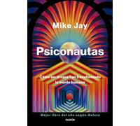 Psiconautas: Cómo las drogas han transformado la mente humana