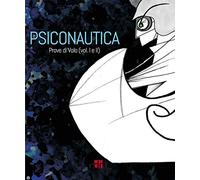 Psiconautica. Prove di Volo (vol I e II)