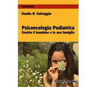 Psiconcologia pediatrica. Gestire il bambino e la sua famiglia