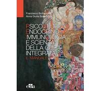 Psiconeuroendocrinoimmunologia e scienza della cura integrata. Il manuale