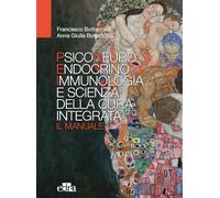 Psiconeuroendocrinoimmunologia e scienza della cura integrata. Il manuale
