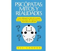PSICÓPATAS: MITOS Y REALIDADES: Cómo distinguir los mitos de la verdad sobre los psicópatas, ¡SIN dejarte llevar por estereotipos de películas!: 10