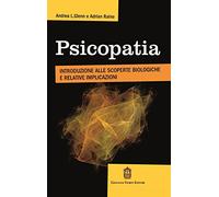 Psicopatia. Introduzione alle scoperte biologiche e implicazioni