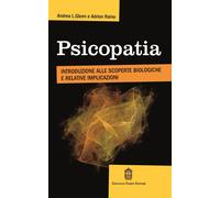 Psicopatia. Introduzione alle scoperte biologiche e implicazioni - Glenn A...