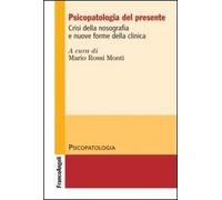 Psicopatologia del presente. Crisi della nosografia e nuove forme della clinica