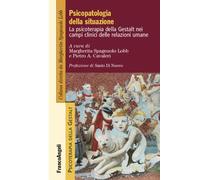 Psicopatologia della situazione. La psicoterapia della Gestalt nei campi c...