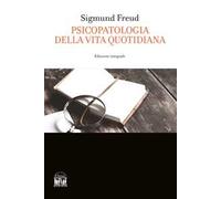 Psicopatologia della vita quotidiana. Ediz. integrale