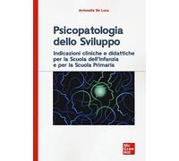 Psicopatologia dello sviluppo. Indicazioni cliniche e didattiche per la scuola dell'infanzia e la scuola primaria