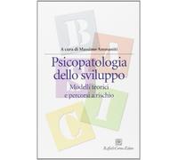Psicopatologia dello sviluppo. Modelli teorici e percorsi a rischio - Amma...